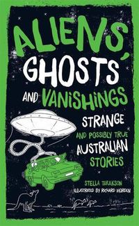 Cover image for Aliens, Ghosts and Vanishings: Strange and Possibly True Australian Stories