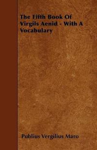 Cover image for The Fifth Book Of Virgils Aenid - With A Vocabulary