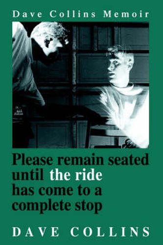 Cover image for Please Remain Seated Until the Ride Has Come to a Complete Stop: Dave Collins Memoir