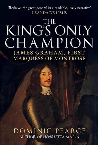 Cover image for The King's Only Champion: James Graham, First Marquis of Montrose