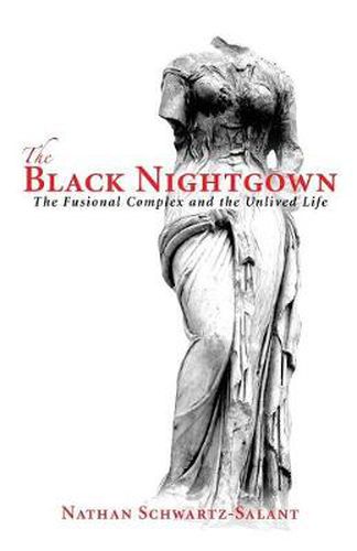 Cover image for The Black Nightgown: The Fusional Complex and the Unlived Life