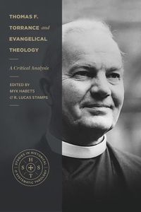 Cover image for Thomas F. Torrance and Evangelical Theology - A Critical Analysis