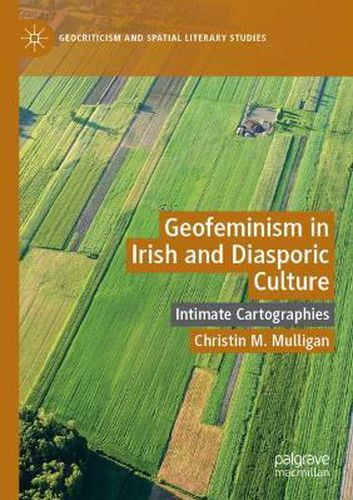 Cover image for Geofeminism in Irish and Diasporic Culture: Intimate Cartographies