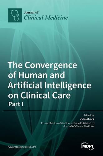 Cover image for The Convergence of Human and Artificial Intelligence on Clinical Care: - Part I