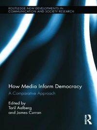 Cover image for How Media Inform Democracy: A Comparative Approach