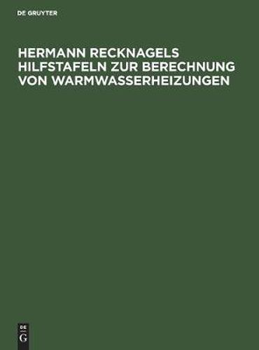 Cover image for Hermann Recknagels Hilfstafeln Zur Berechnung Von Warmwasserheizungen