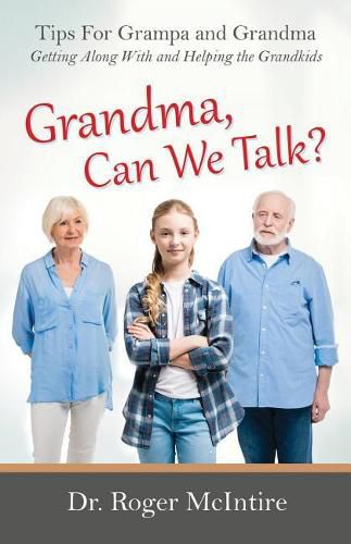 Cover image for Grandma, Can We Talk?: Tips for Grampa and Grandma - Getting Along with and Helping the Grandkids