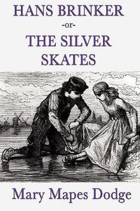 Cover image for Hans Brinker -Or- The Silver Skates