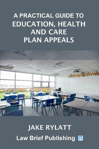 Cover image for A Practical Guide to Education, Health and Care Plan Appeals