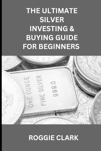 Cover image for The Ultimate Silver Investing & Buying Guide For Beginners