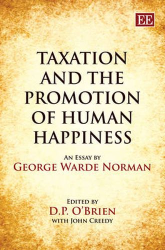 Cover image for Taxation and the Promotion of Human Happiness: An Essay by George Warde Norman