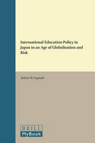 Cover image for International Education Policy in Japan in an Age of Globalisation and Risk