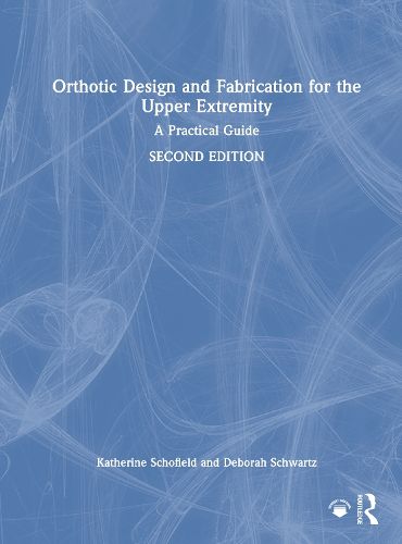Cover image for Orthotic Design and Fabrication for the Upper Extremity