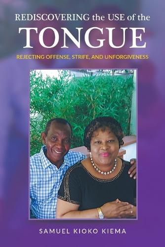 Cover image for Rediscovering the Use of the Tongue: Rejecting Offense, Strife, and Unforgiveness