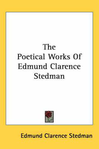 Cover image for The Poetical Works Of Edmund Clarence Stedman