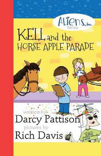 Cover image for Kell and the Horse Apple Parade: Aliens, Inc. Chapter Book Series, Book 2