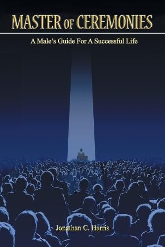 Cover image for Master of Ceremonies: A Male's Guide for a Successful Life