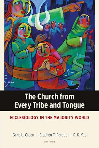 Cover image for The Church from Every Tribe and Tongue: Ecclesiology in the Majority World