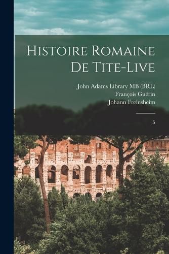 Cover image for Histoire romaine de Tite-Live