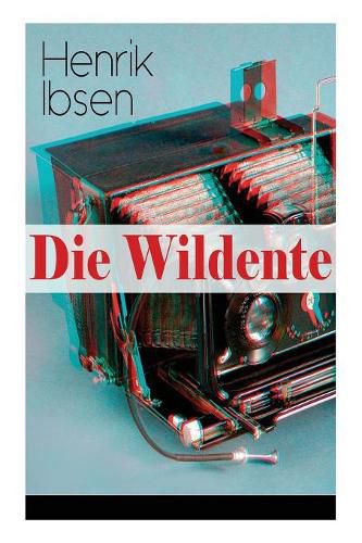 Cover image for Die Wildente: Eines der bekanntesten St cke der skandinavischen Dramatik (Mit Biografie des Autors)