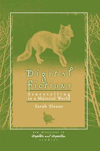 Cover image for Digital Fictions: Storytelling in a Material World