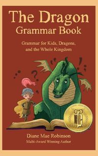 Cover image for The Dragon Grammar Book: Grammar for Kids, Dragons, and the Whole Kingdom