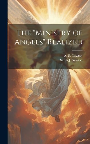 Cover image for The "ministry of Angels" Realized