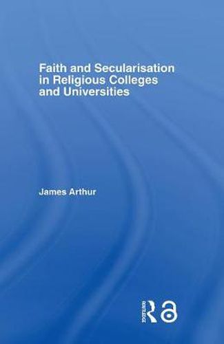 Cover image for Faith and Secularisation in Religious Colleges and Universities