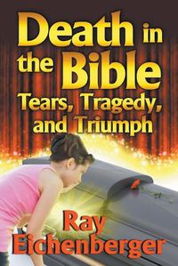 Cover image for Death in the Bible- Tears, Tragedy, and Triumph