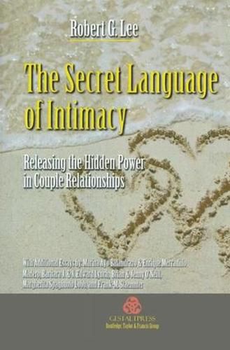 The Secret Language of Intimacy: Releasing the Hidden Power in Couple Relationships