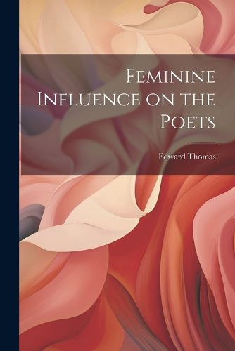 Cover image for Feminine Influence on the Poets