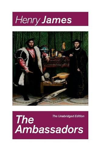 Cover image for The Ambassadors (The Unabridged Edition): Satirical Novel from the famous author of the realism movement, known for The Portrait of a Lady, The Turn of The Screw, The Wings of the Dove, The American, The Europeans, The Golden Bowl...