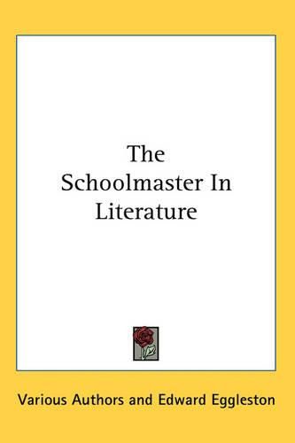 Cover image for The Schoolmaster In Literature