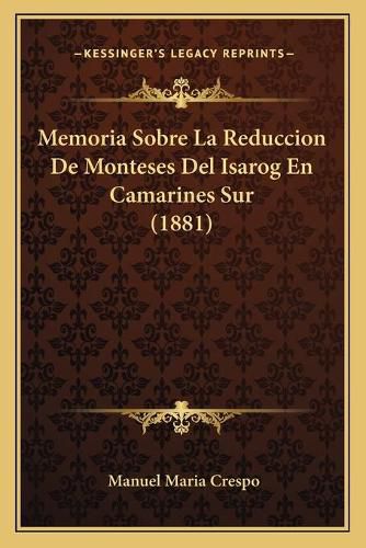 Cover image for Memoria Sobre La Reduccion de Monteses del Isarog En Camarines Sur (1881)