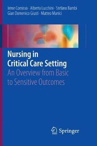 Cover image for Nursing in Critical Care Setting: An Overview from Basic to Sensitive Outcomes