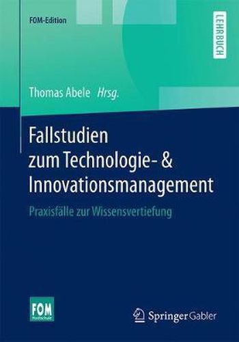 Cover image for Fallstudien Zum Technologie- & Innovationsmanagement: Praxisfalle Zur Wissensvertiefung