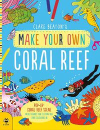 Cover image for Make Your Own Coral Reef: Pop-Up Coral Reef Scene with Figures for Cutting out and Colouring in