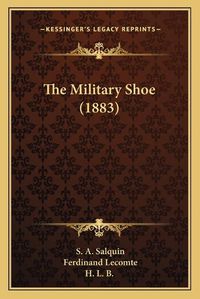 Cover image for The Military Shoe (1883) the Military Shoe (1883)