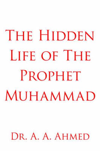 Cover image for The Hidden Life of The Prophet Muhammad