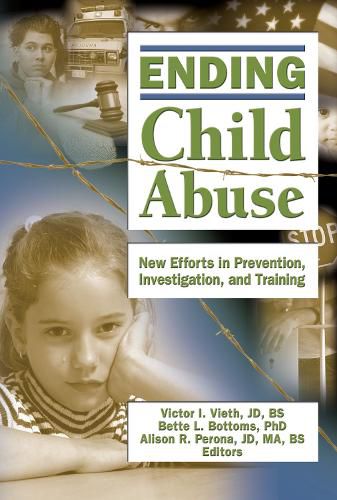 Cover image for Ending Child Abuse: New Efforts in Prevention, Investigation, and Training