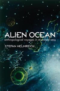 Cover image for Alien Ocean: Anthropological Voyages in Microbial Seas