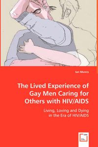 Cover image for The Lived Experience of Gay Men Caring for Others with HIV/AIDS