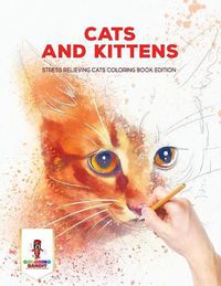 Cover image for Cats and Kittens: Stress Relieving Cats Coloring Book Edition