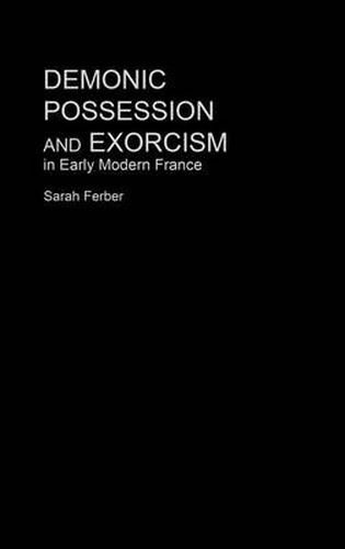 Cover image for Demonic Possession and Exorcism: In Early Modern France