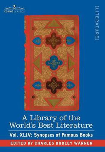 Cover image for A Library of the World's Best Literature - Ancient and Modern - Vol.XLIV (Forty-Five Volumes); Synopses of Famous Books