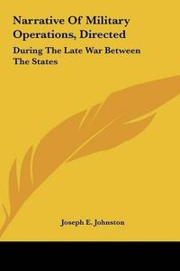 Cover image for Narrative of Military Operations, Directed: During the Late War Between the States