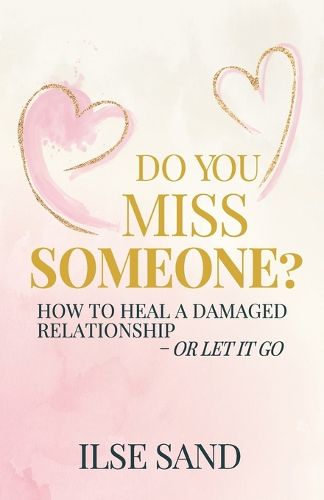 Cover image for Do You Miss Someone? How to heal a damaged relationship - or let it go