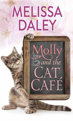 Cover image for Molly And The Cat Cafe: A Novel