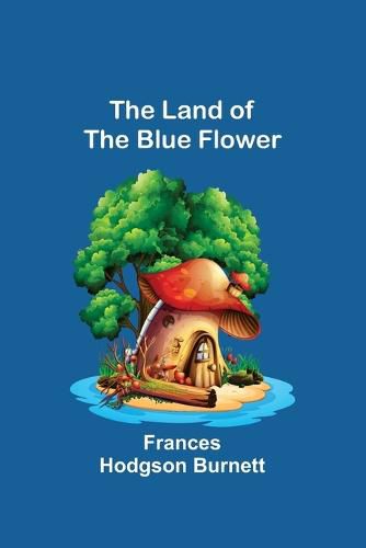 Cover image for The Land of the Blue Flower