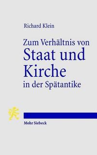 Cover image for Zum Verhaltnis von Staat und Kirche in der Spatantike: Studien zu politischen, sozialen und wirtschaftlichen Fragen